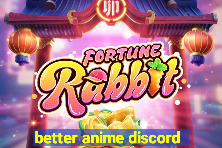 better anime discord